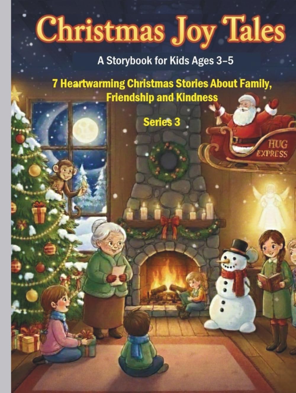 Christmas Joy Tales: A Storybook for Kids Ages 3–5: 7 Heartwarming Christmas Stories About Family, Friendship, and Kindness - Series 3