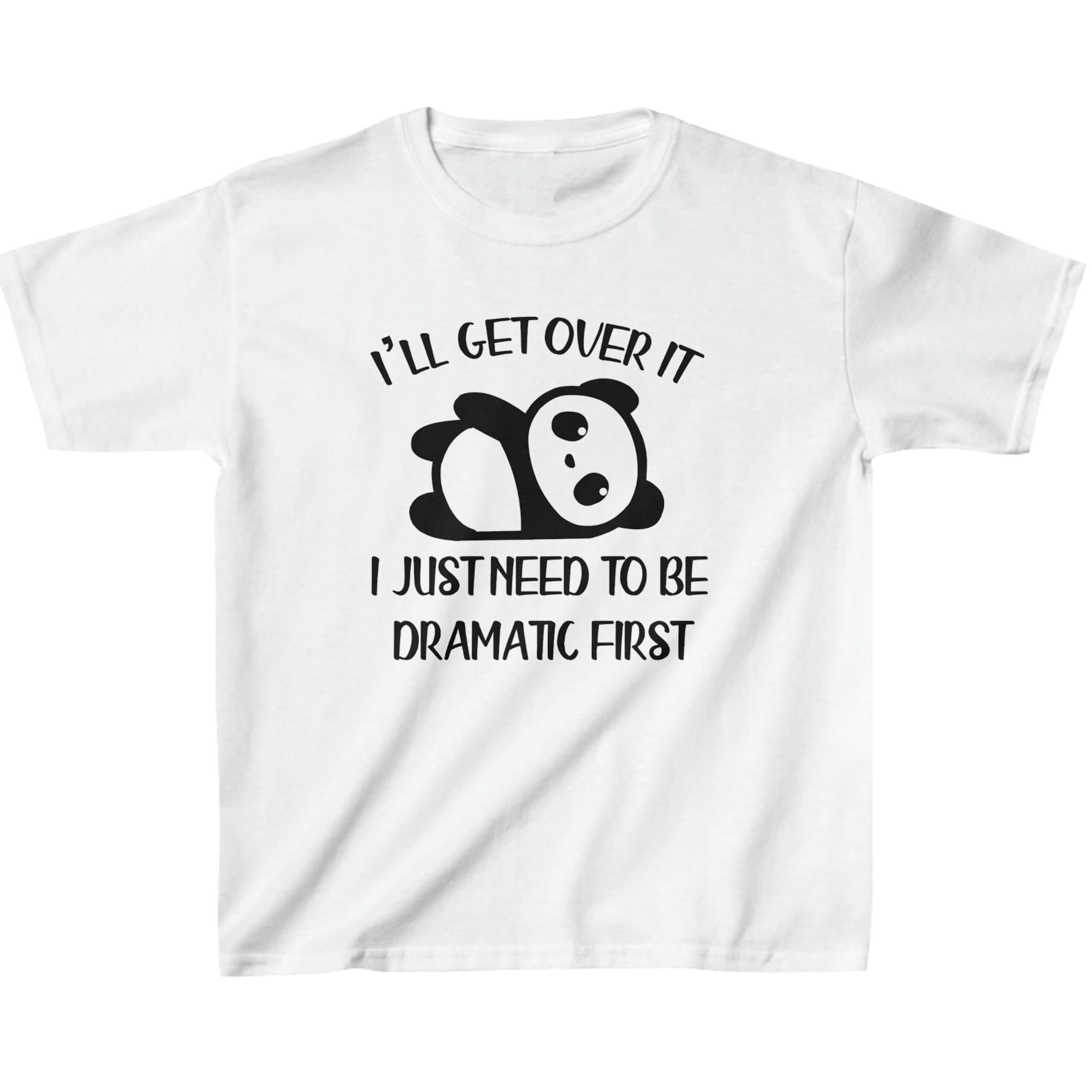 I'll Get Over It I Just Need to Be Dramatic First Kids' Classic Fit T-Shirt - Dramatic Girl Apparel - Humor Gift