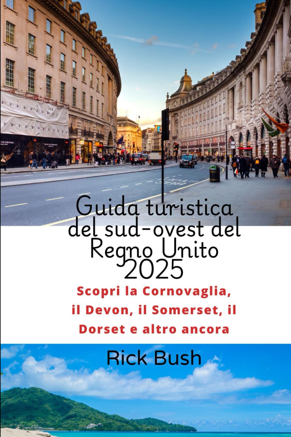Guida turistica del sud-ovest del Regno Unito 2025: Scopri la Cornovaglia, il Devon, il Somerset, il Dorset e altro ancora