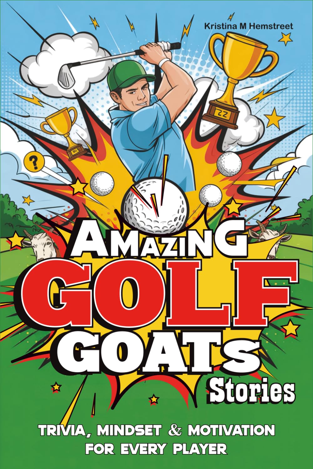 Amazing Golf GOATs Stories: Trivia, Mindset & Motivation for Every Player