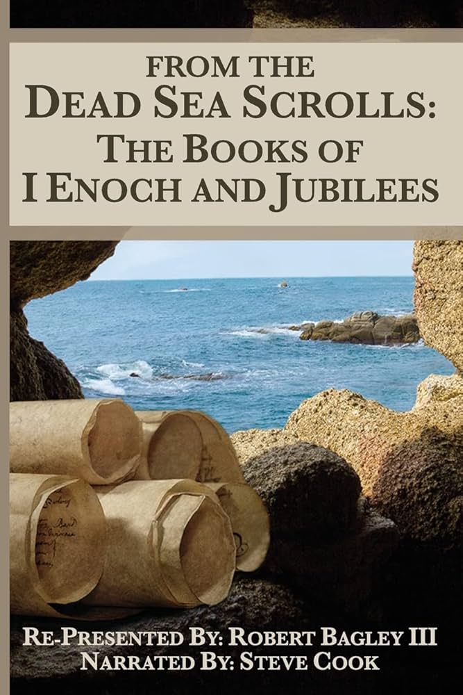 From The Dead Sea Scrolls: The Books of I Enoch and Jubilees