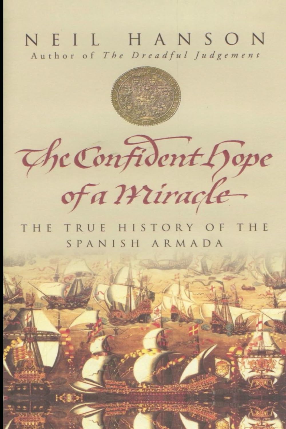 The Confident Hope of a Miracle: The True Story of the Spanish Armada
