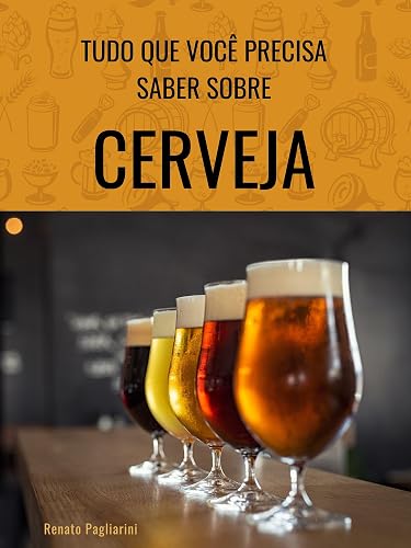 Tudo Que Você Precisa Saber Sobre CERVEJA