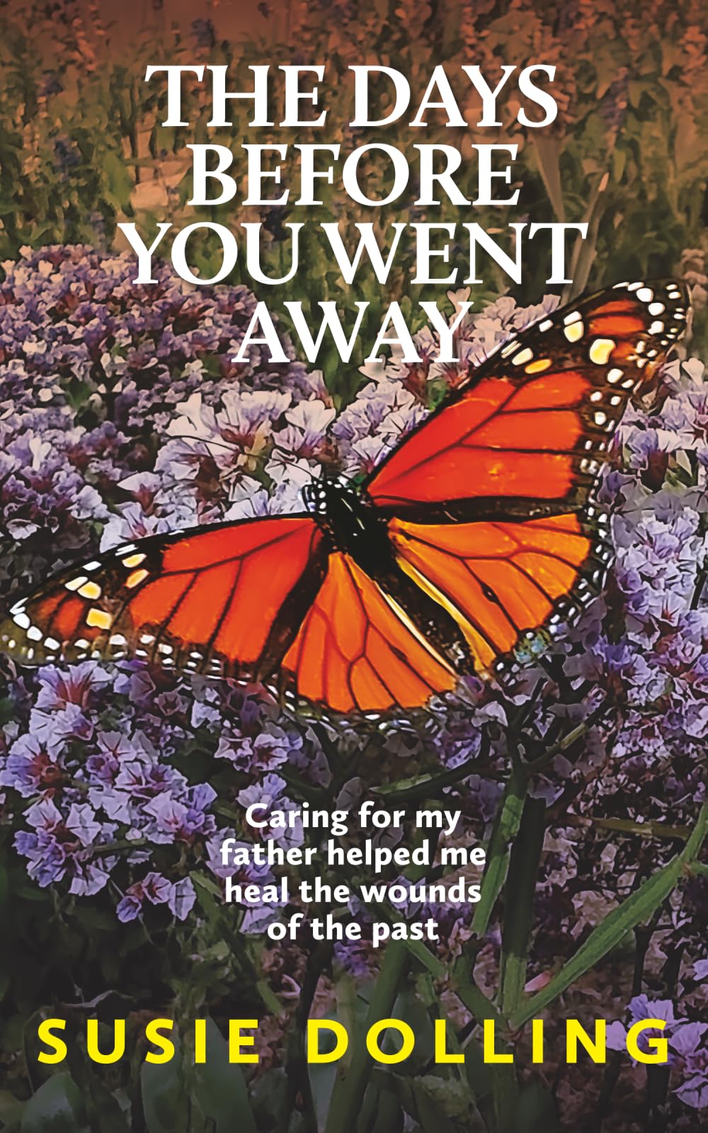 The Days Before You Went Away: Caring for my father helped me heal the wounds of the past