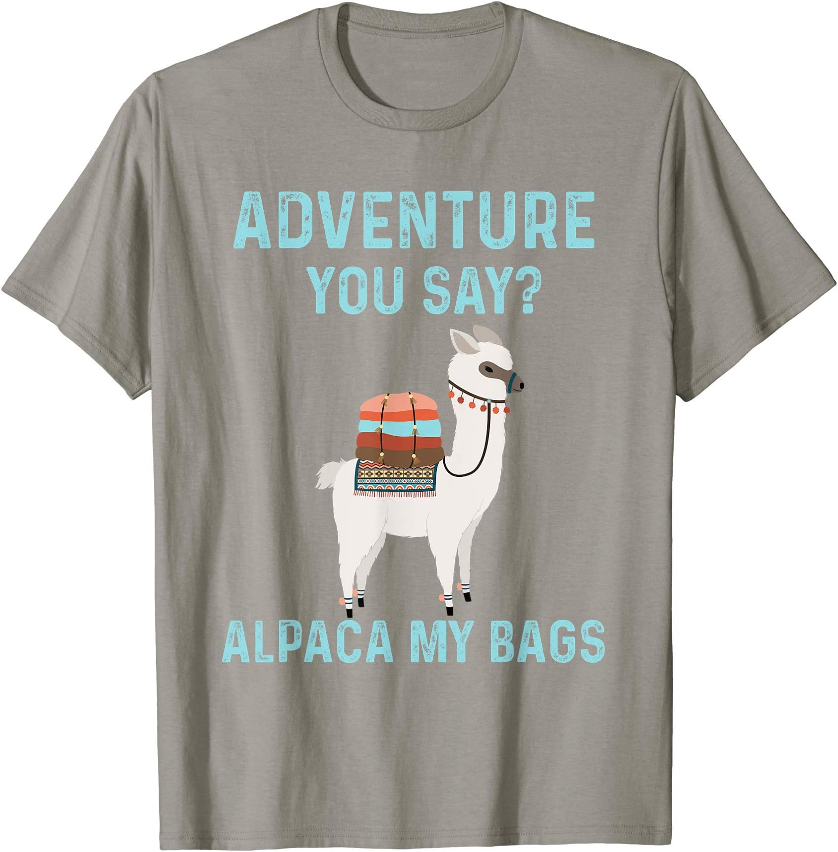 Adventure you say? Alpaca my bags T shirt