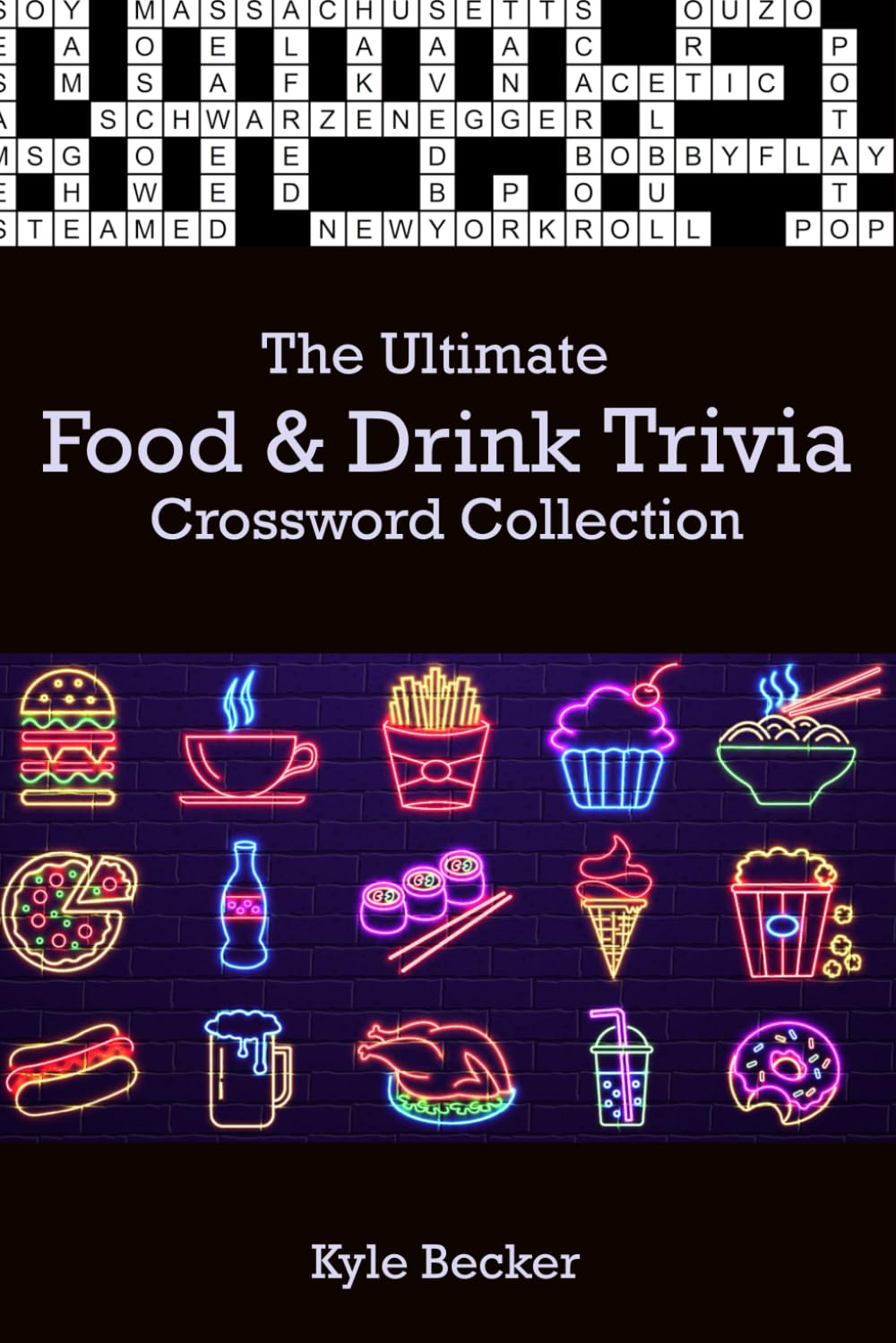 The Ultimate Food & Drink Trivia Crossword Collection: An Ultimate Collection of 40 puzzles and over 1100 Fun and Challenging Food and Drink Trivia ... Enthusiasts, Foodies, and Trivia Buffs