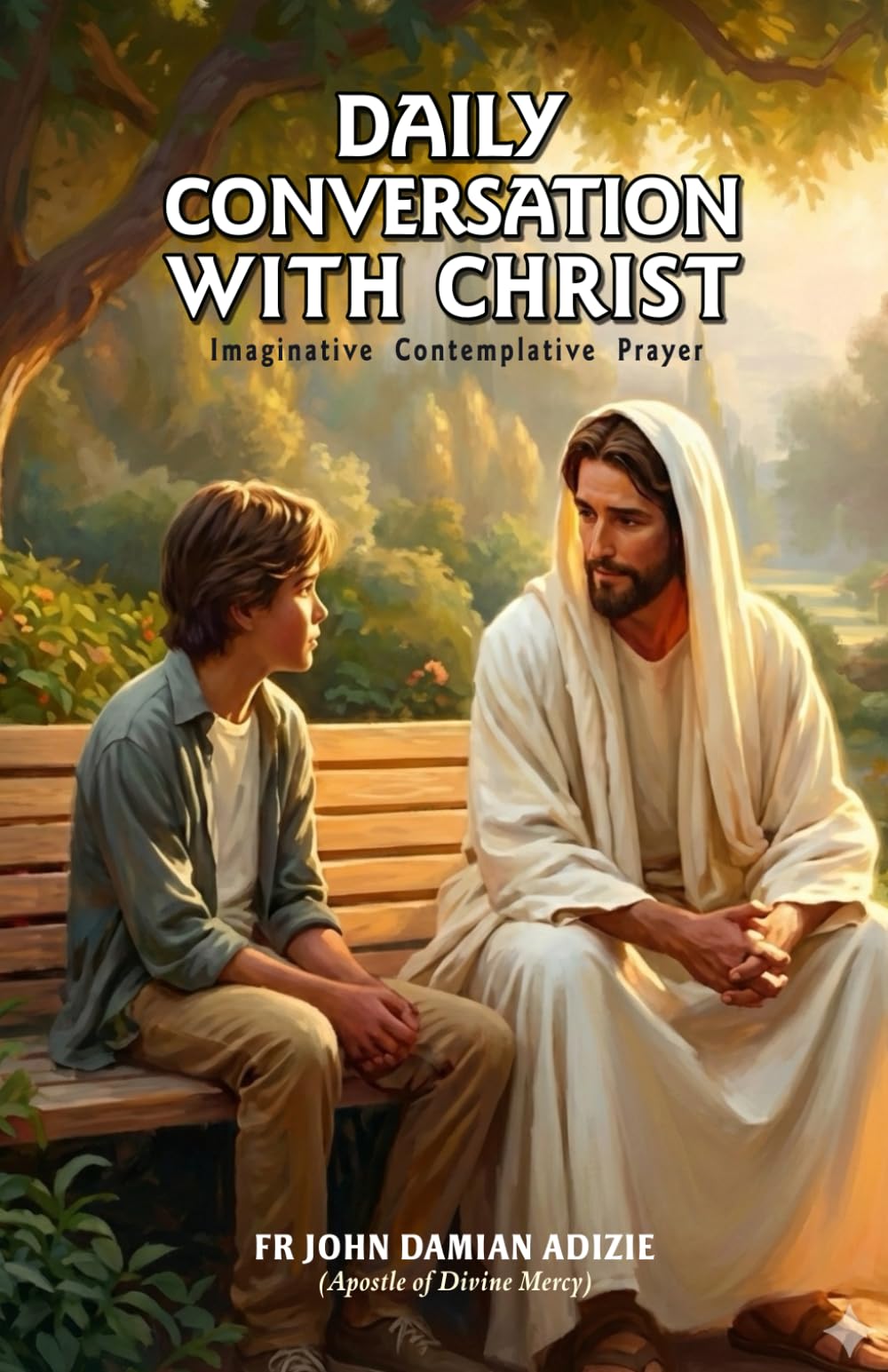 DAILY CONVERSATION WITH CHRIST: Imaginative Contemplative Prayer