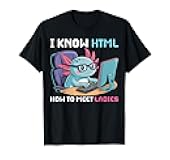 Axolotl Gifts Funny I Know HTML How to Meet Ladies T-Shirt