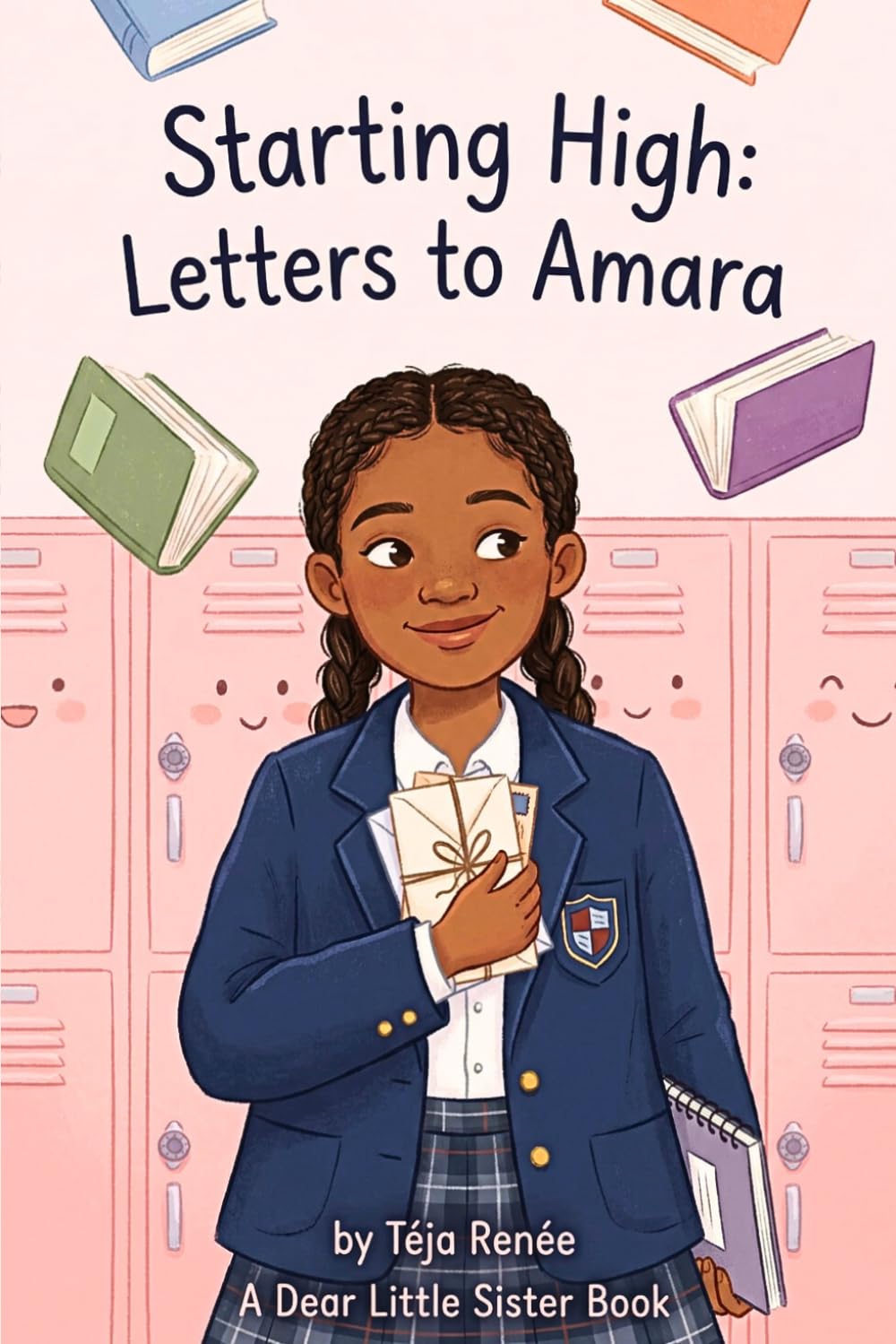 Starting High : Letters To Amara: A Dear Little Sister Book