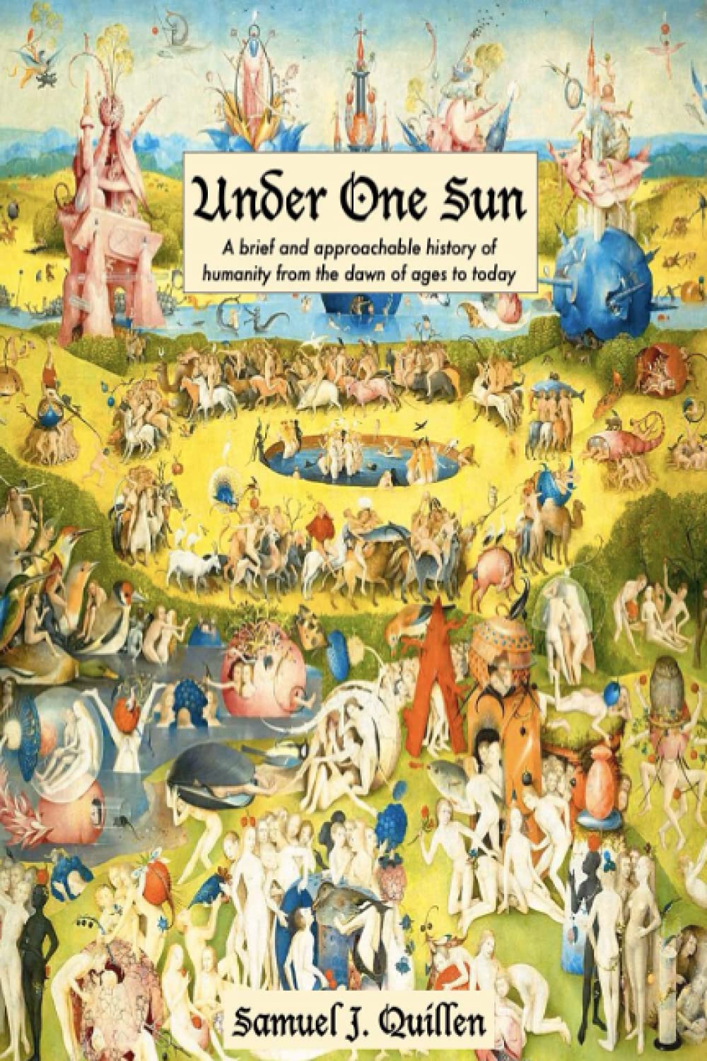 Under One Sun: A Brief and Approachable History of Humanity from the Dawn of Ages to Today