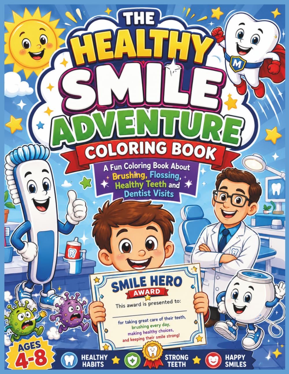The Healthy Smile Adventure Coloring Book: A Fun Coloring Book About Brushing, Flossing, Healthy Teeth and Dentist Visits