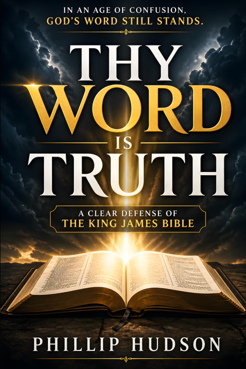 Thy Word is Truth: A Scriptural Defense of the King James Bible