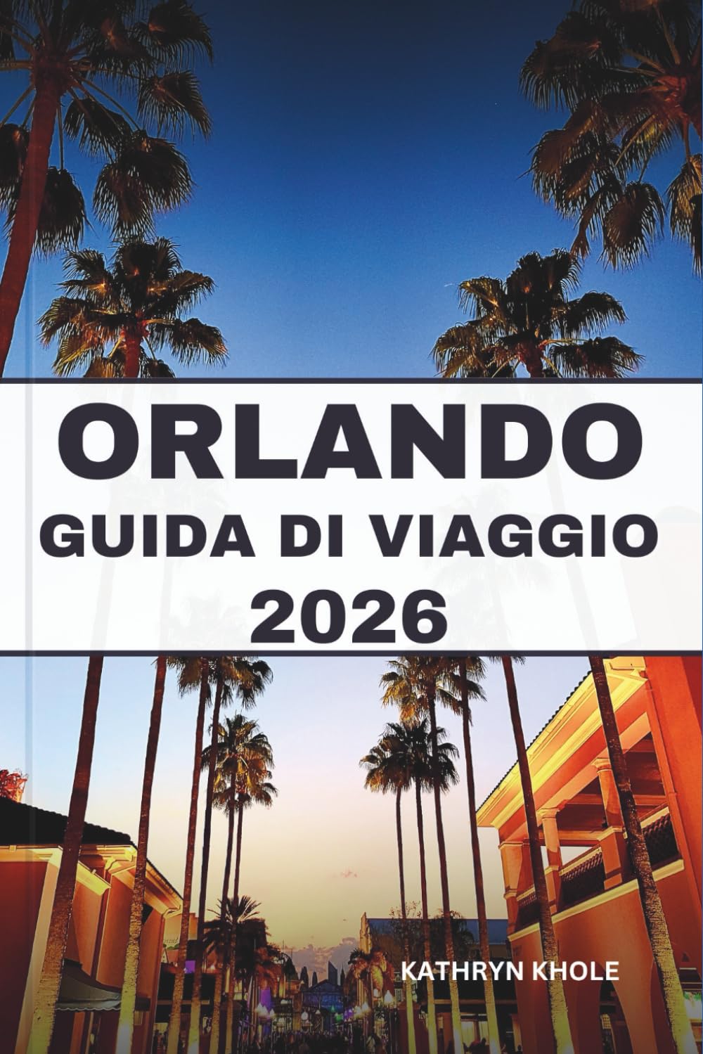 ORLANDO GUIDA DI VIAGGIO 2026: Esplora città vivaci, cultura, cucina e gemme nascoste con consigli pratici, percorsi panoramici e itinerari adatti alle famiglie.