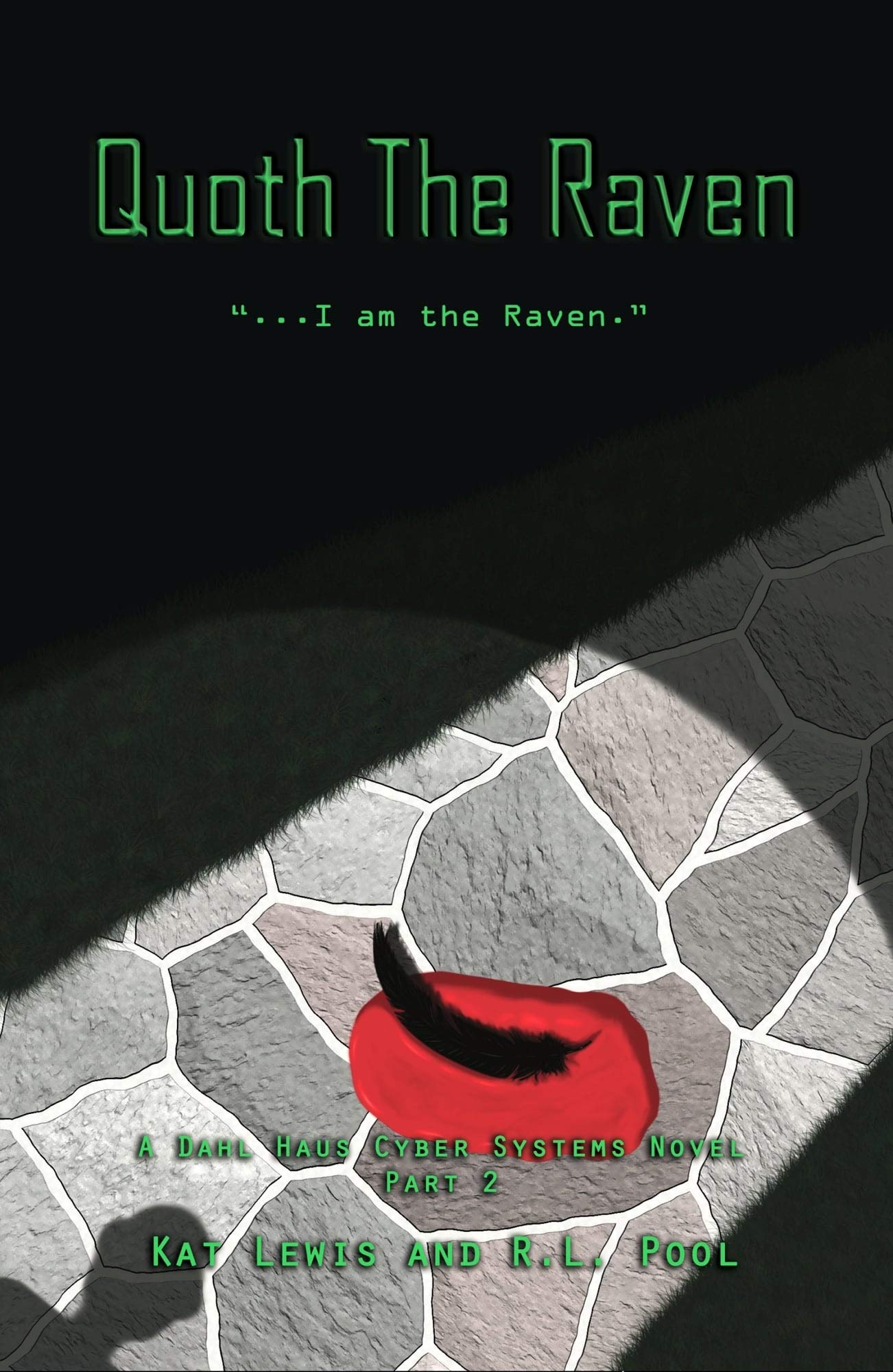 Quoth The Raven: "...I am the Raven.": 2 (A Dahl Haus Cyber Systems Novel)
