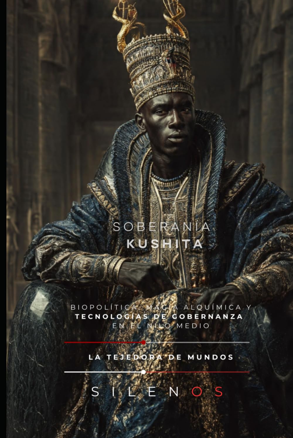 SOBERANÍA KUSHITA: Biopolítica, Magia Alquímica y Tecnologías de Gobernanza en el Nilo Medio (CULTURAS DEL MUNDO)