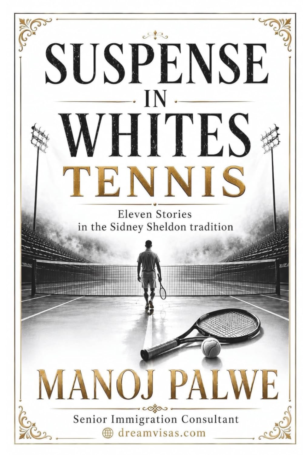 Suspense In whites - Tennis 2026: Tennis: Eleven Stories of Suspense (in the Sidney Sheldon tradition) (Series - 10 - Clean Sport, Dirty Games: The Sealed System Suspense Thrillers)