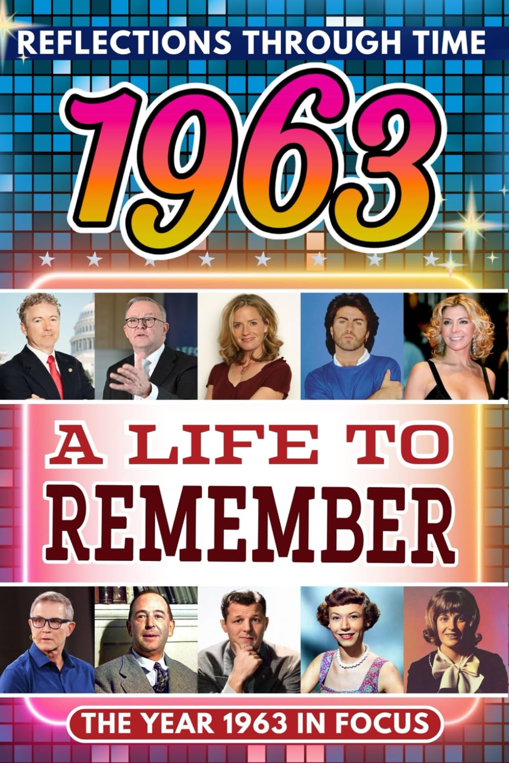 1963 in Focus: A Life to Remember - The Year You Were Born Book: A nostalgic gift packed with trivia, brain games, and events to celebrate birthdays, milestones, and memories