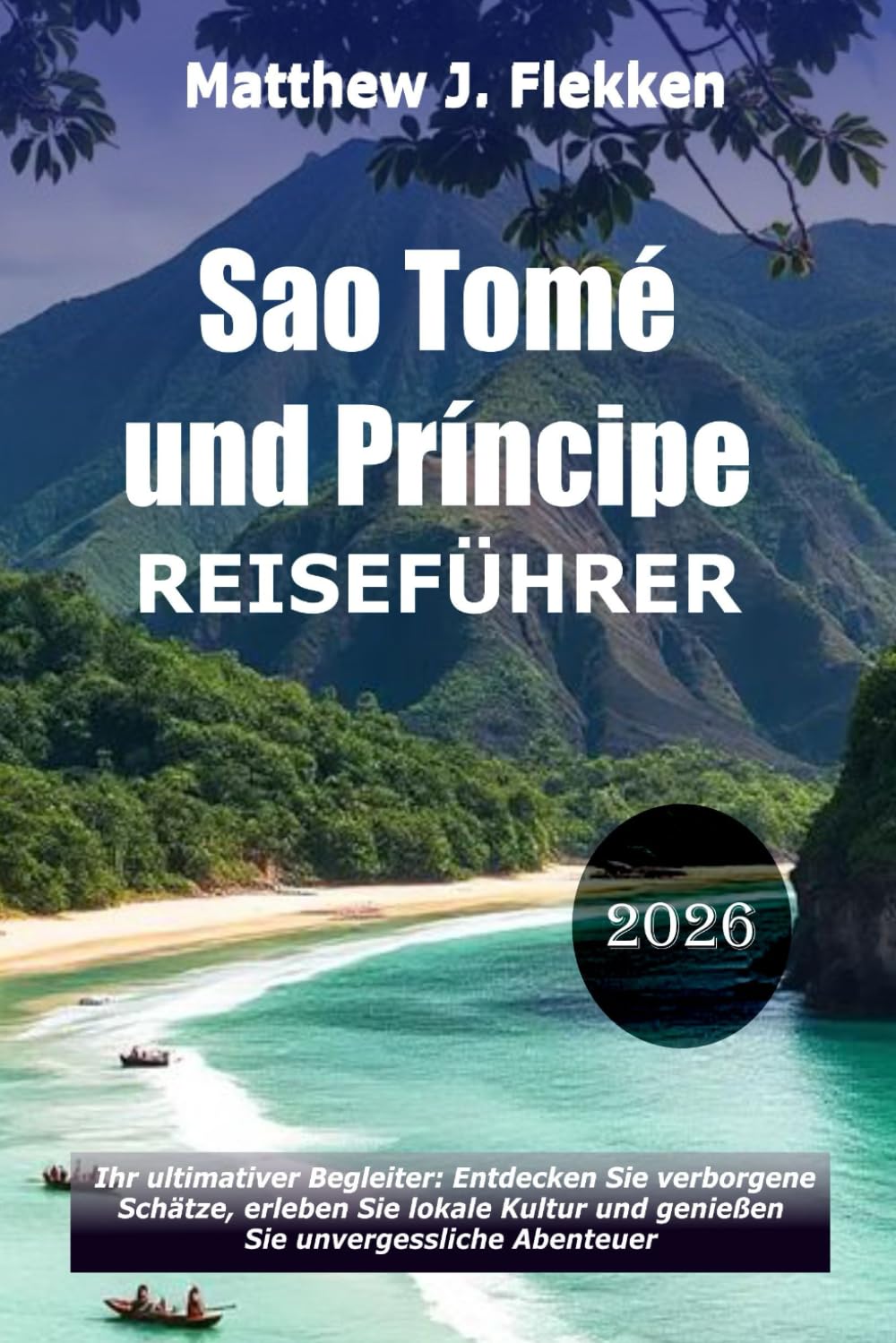 Sao Tome und Principe Reiseführer 2026: Dein ultimativer Begleiter, um verborgene Schätze zu entdecken, die lokale Kultur zu genießen und unvergessliche Abenteuer zu erleben