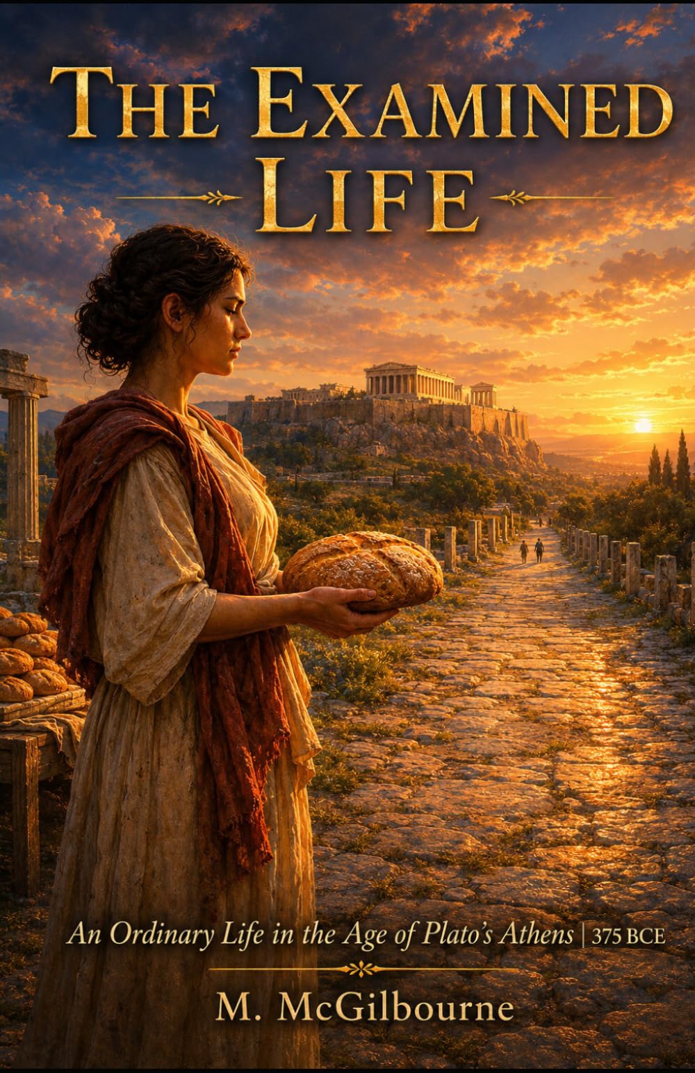 The Examined Life: An Ordinary Life in the Age of Plato's | Athens 375 BCE: 25 (BEYOND HIS STORY WE STAND)