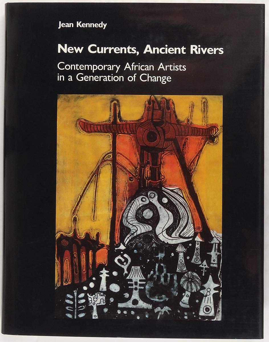 Buy NEW CURRENTS ANCIENT RIVERS: Contemporary African Artists in a Generation of Change — BookShops.in