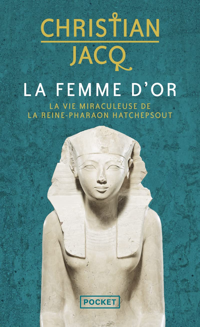 La femme d'or: La vie miraculeuse de la reine-Pharaon Hatchepsout