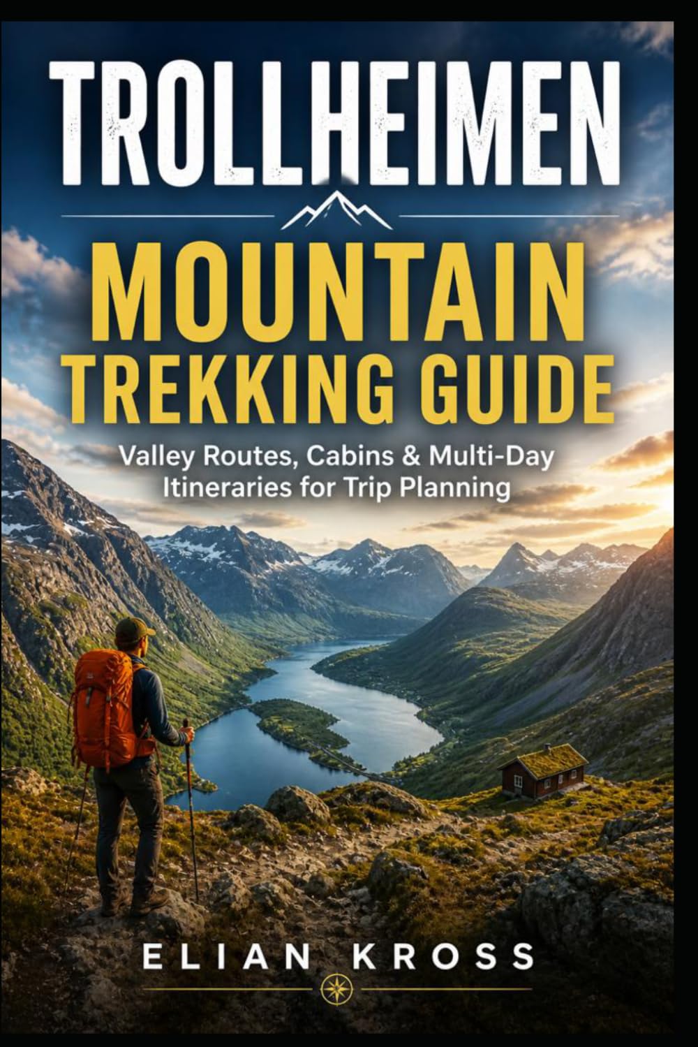 Trollheimen Mountain Trekking Guide: Valley Routes, Cabins & Multi-Day Itineraries for Trip Planning