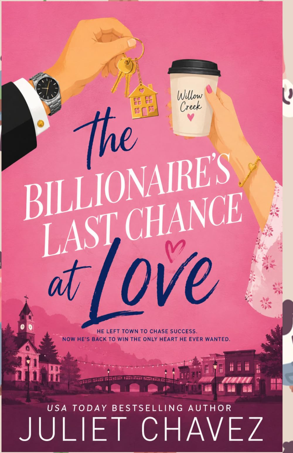 The Billionaire's Last Chance at Love: A Small-Town Reunion Filled with Secrets, Redemption, and One Final Shot at Forever (The Last Chance Billionaires Series)