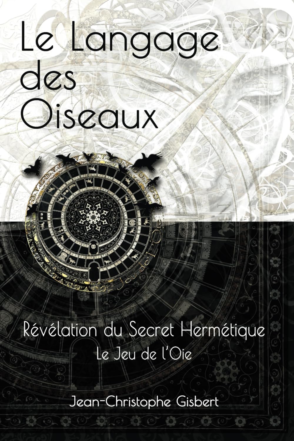 Le Langage des Oiseaux: Révélation du Secret Hermétique - Le Jeu de l'Oie