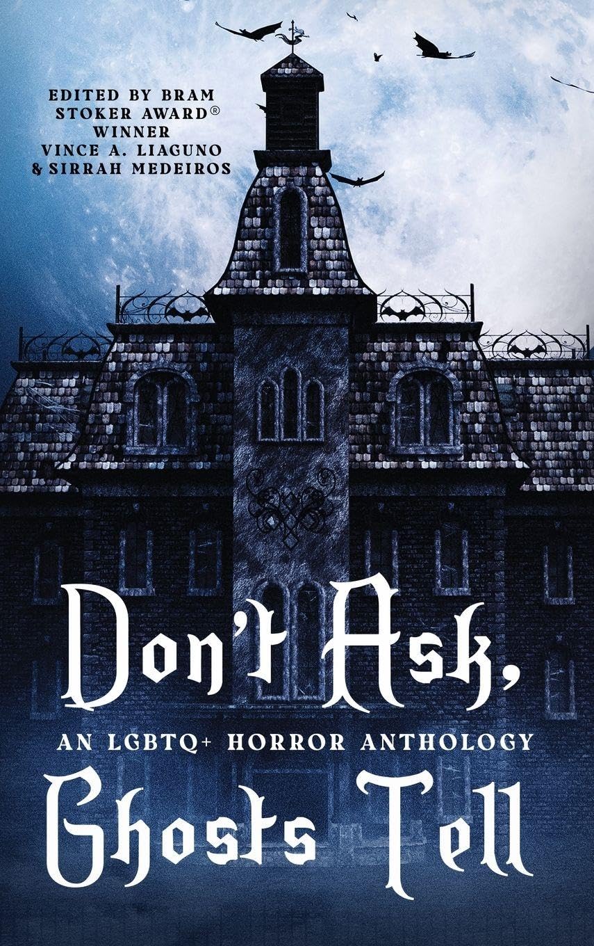 Don't Ask, Ghosts Tell: An LGBTQ+ Horror Anthology