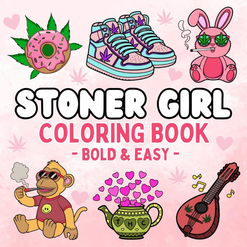 Stoner Girl: Bold and easy Coloring Book with 50 Fun and Psychedelic Designs for Weed-Loving Girls