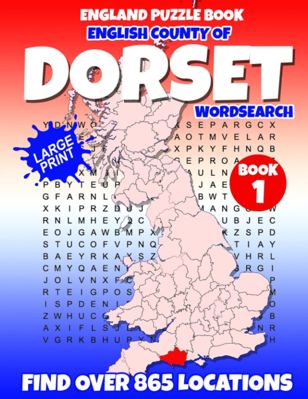 England Puzzle Book English County of Dorset Word Search (Book 1 of 3): Find over 865 place names - Towns, Villages, Hamlets and more. British / U.K edition.