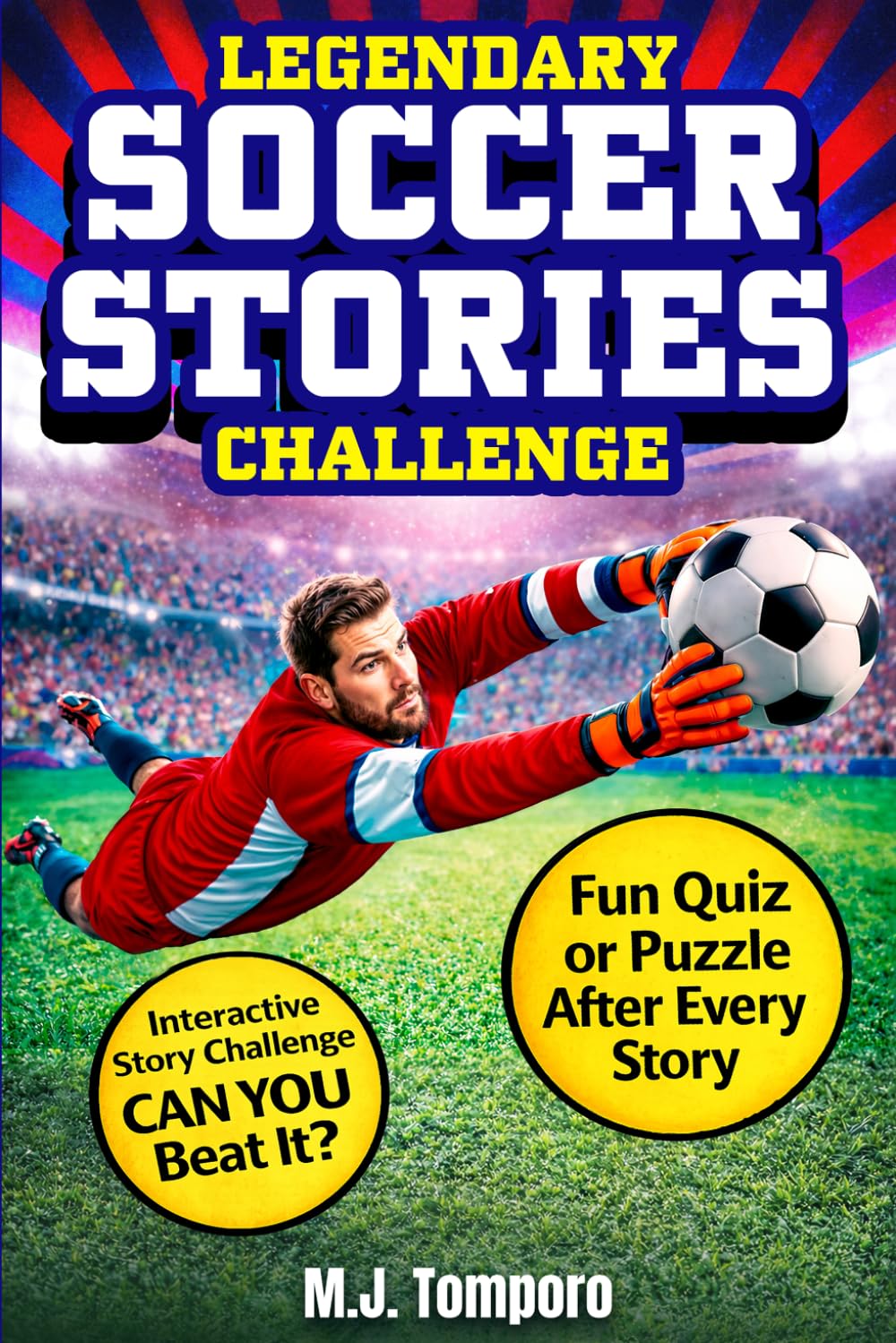 Legendary Soccer Stories Challenge: 25 Inspiring Soccer Stories for Kids 8–12 with Quizzes, Puzzles, & Activities (Legends of the Game)
