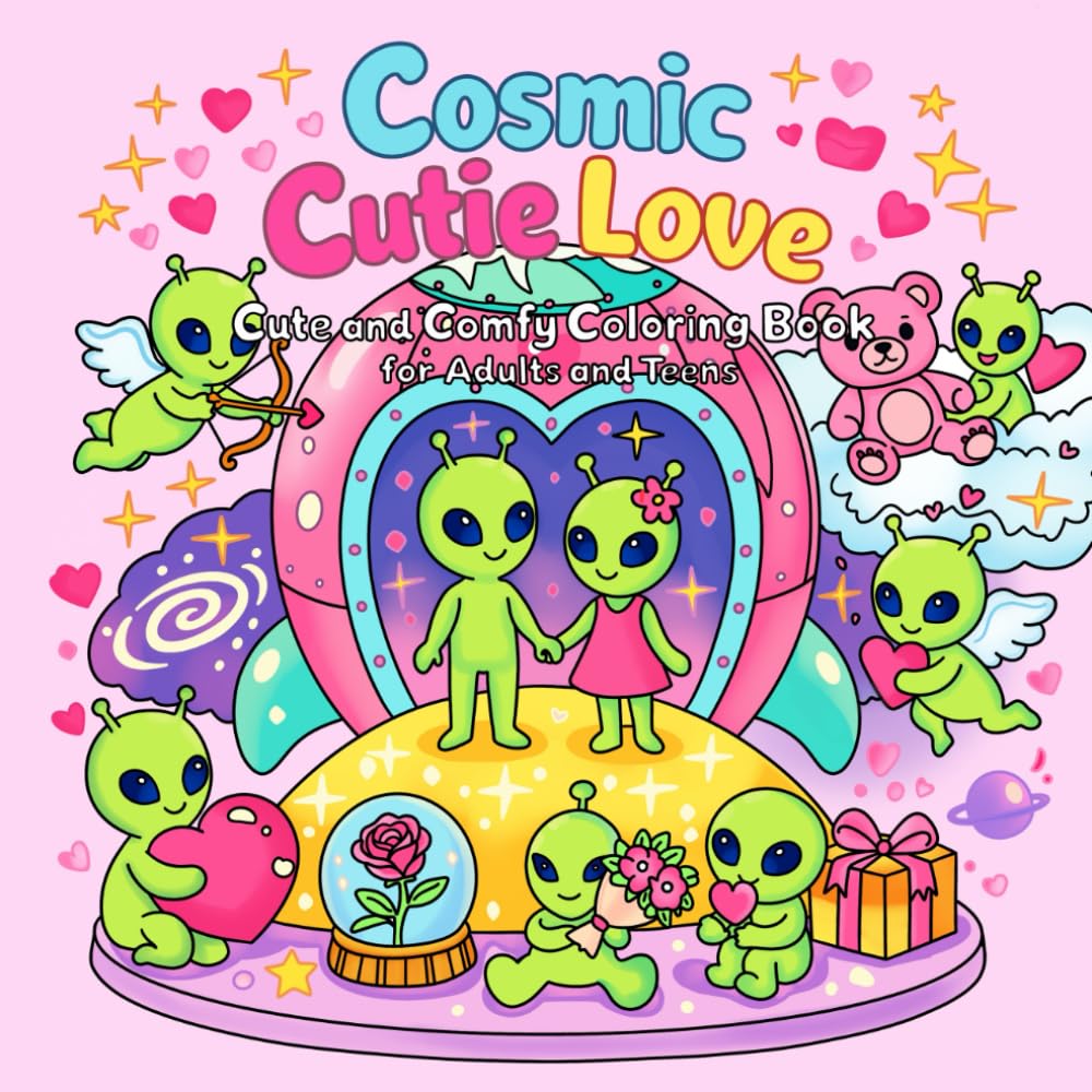 Cosmic Cutie Love: Cute and Comfy Coloring Book for Adults and Teens for Relaxation, Stress Relief, and Cozy Creative Fun (Cute and Comfy Collection)