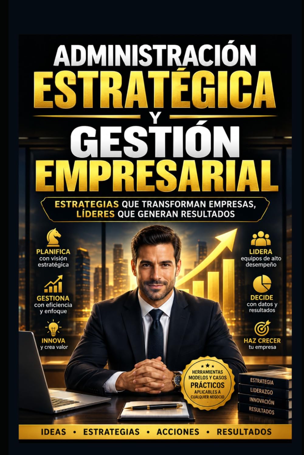 Administración Estratégica y Gestión Empresarial: 1 (Gerente 360°)