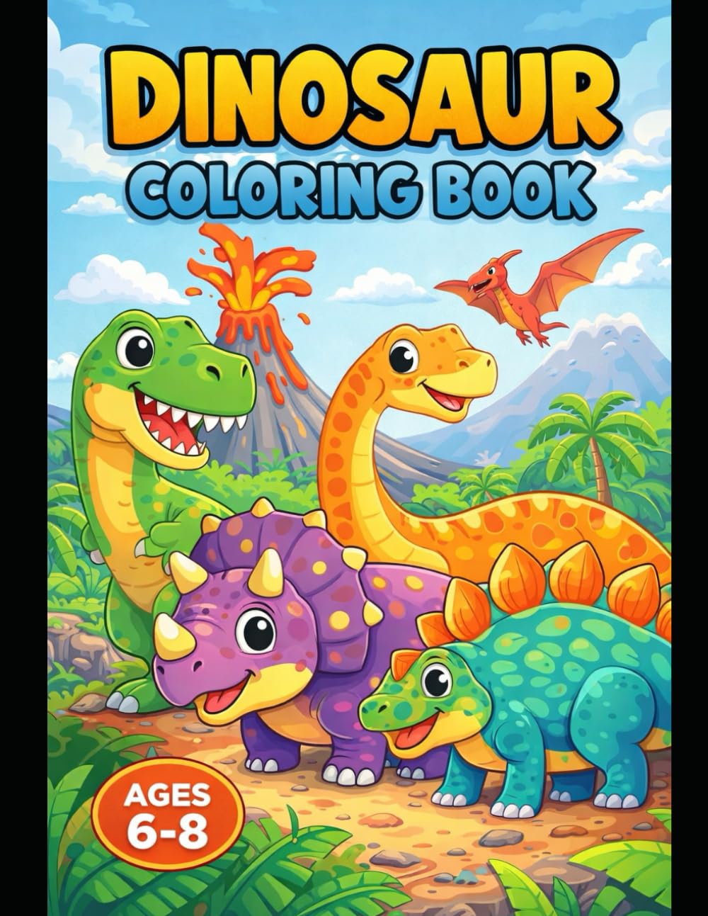 Cute Dinosaur Coloring Book for Kids Ages 6–8: Fun & Friendly Dinosaur Coloring Pages with Simple Prehistoric Scenes for Boys and Girls