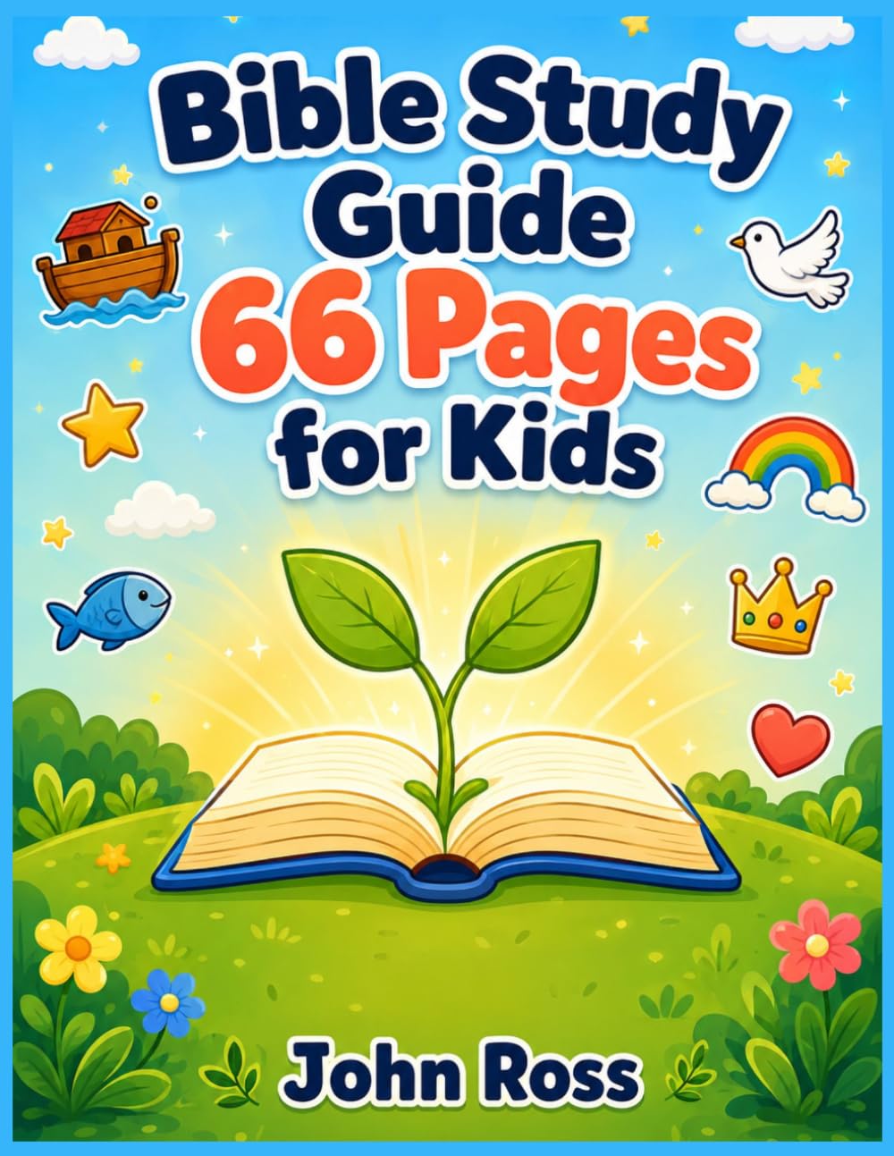 Bible Study Guide 66 Pages for Kids: A Simple, Fun Companion to Every Book of the Bible for Kids Ages 5–12