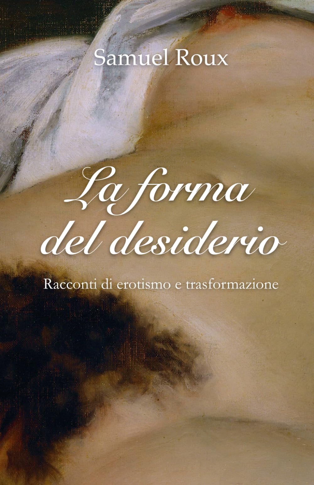 La forma del desiderio: Racconti di erotismo e trasformazione