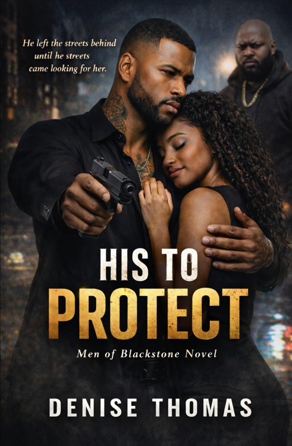 His to Protect: He Left the Streets Behing Until the Streets Came Looking for Her (Men of Blackstone: From the Streets to Sovereign)