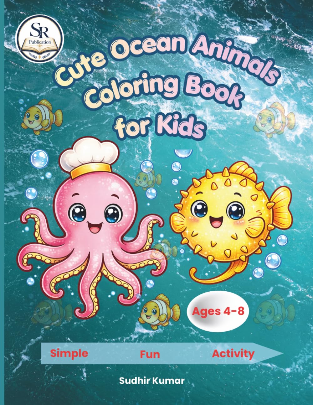 Cute Ocean Animals Coloring Book for Kids Ages 4-8: Cute Sea Creatures, Big Bold Easy Designs, and Fun Underwater Adventures for Kids Ages 4–8