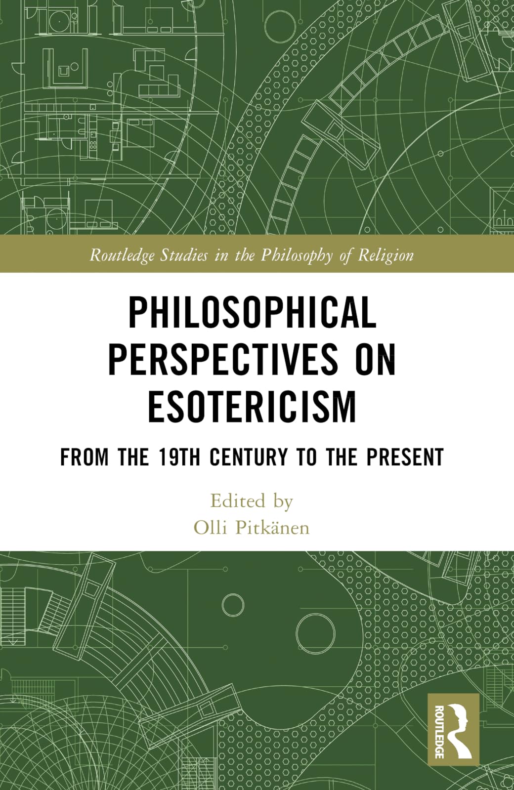 Philosophical Perspectives on Esotericism: From the 19th Century to the Present (Routledge Studies in the Philosophy of Religion)