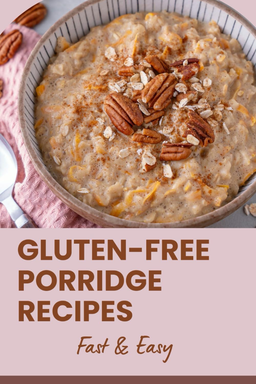 Gluten-Free Porridge Recipes: Fast & Easy