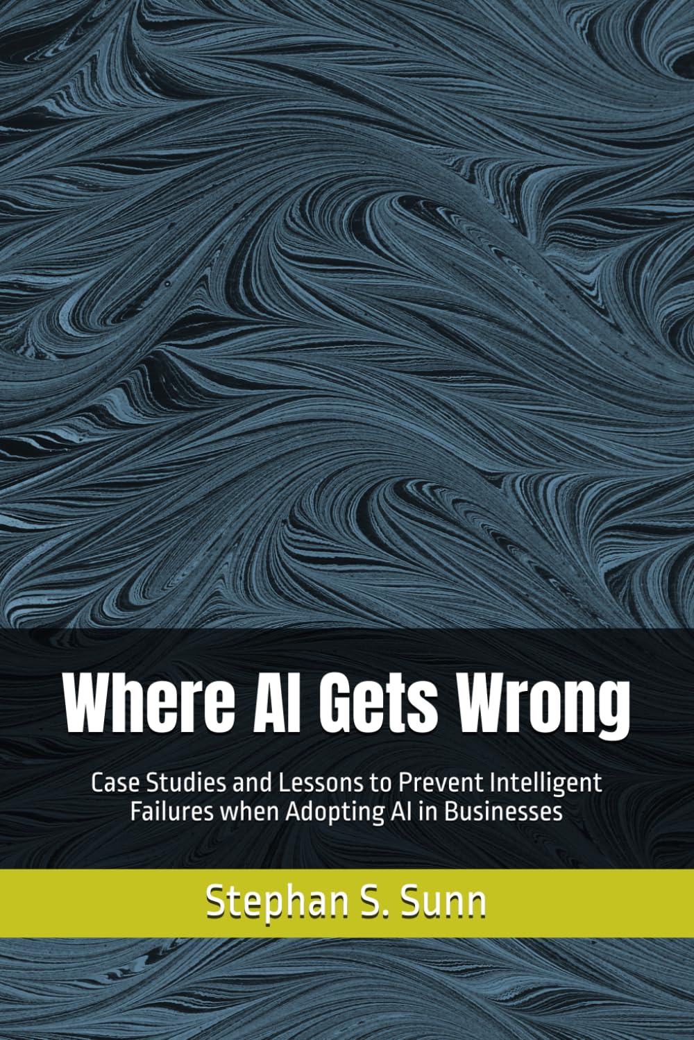Where AI Gets Wrong: Case Studies and Lessons to Prevent Intelligent Failures when Adopting AI in Businesses
