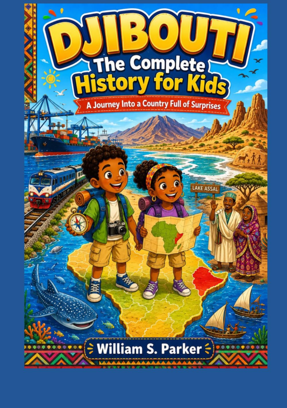 DJIBOUTI: The Complete History for Kids: A Journey Into a Country Full of Surprises