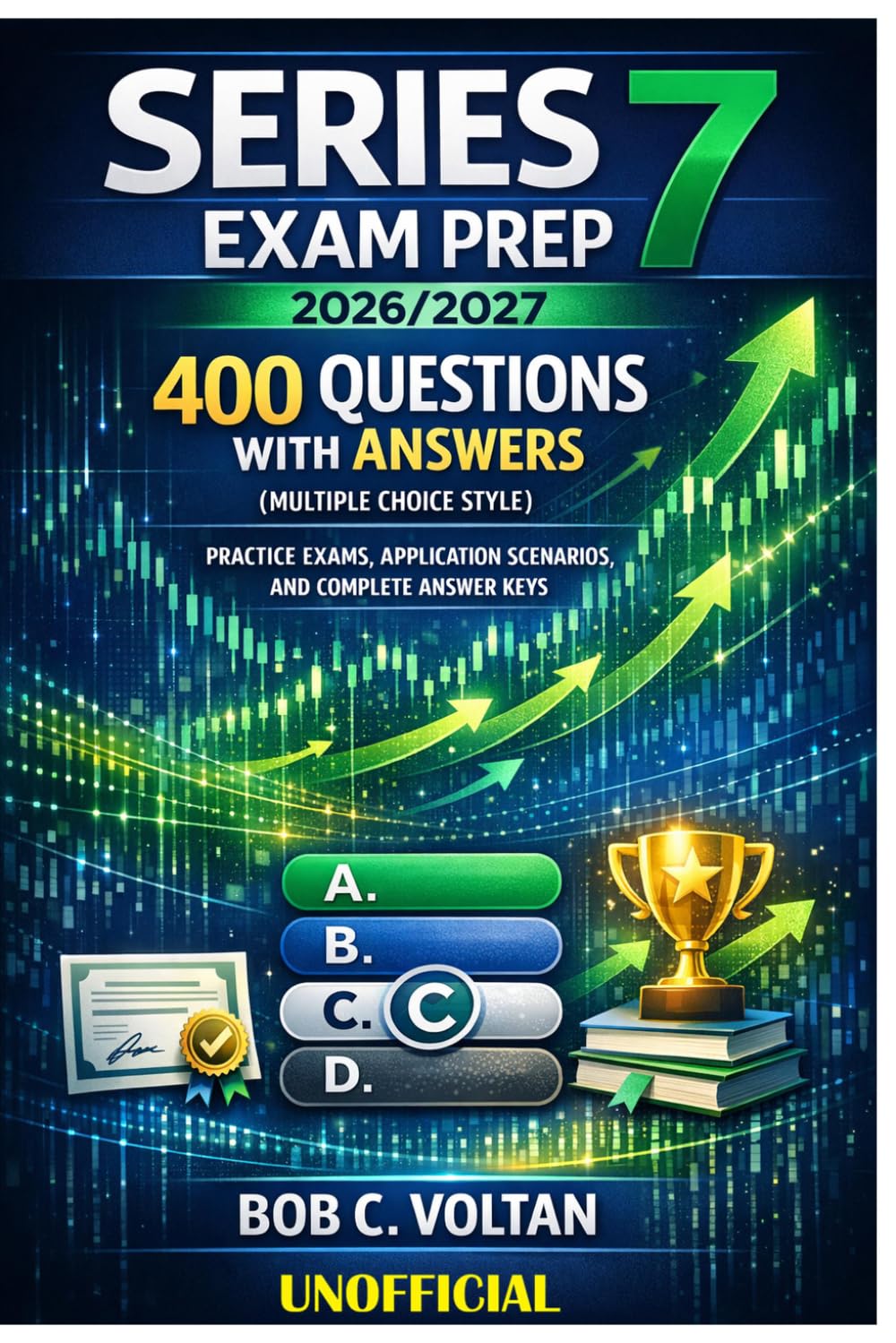 Series 7 Exam Prep 2026/2027: 400 Unofficial Questions With Answers (Multiple Choice Style): Practice Exams, Application Scenarios, And Complete Answer Keys
