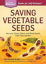 Saving Vegetable Seeds: Harvest, Clean, Store, and Plant Seeds from Your Garden. A Storey BASICS® Title