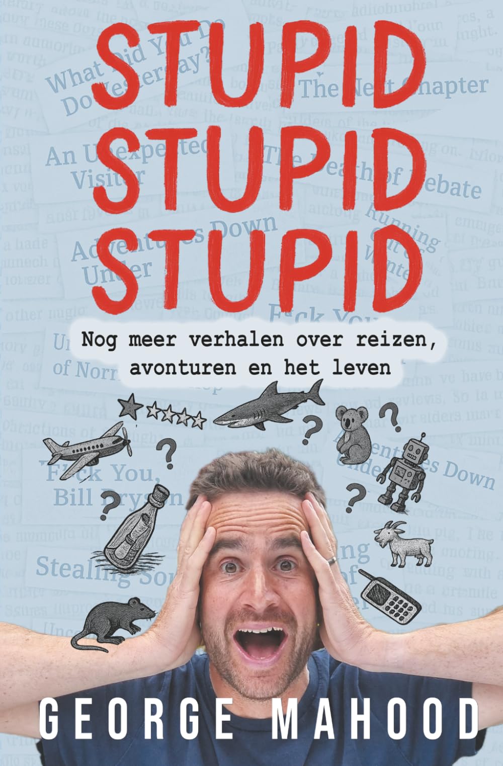 Stupid Stupid Stupid: Nog meer verhalen over reizen, avonturen en het leven (Reconnecting… (Dutch Edition))