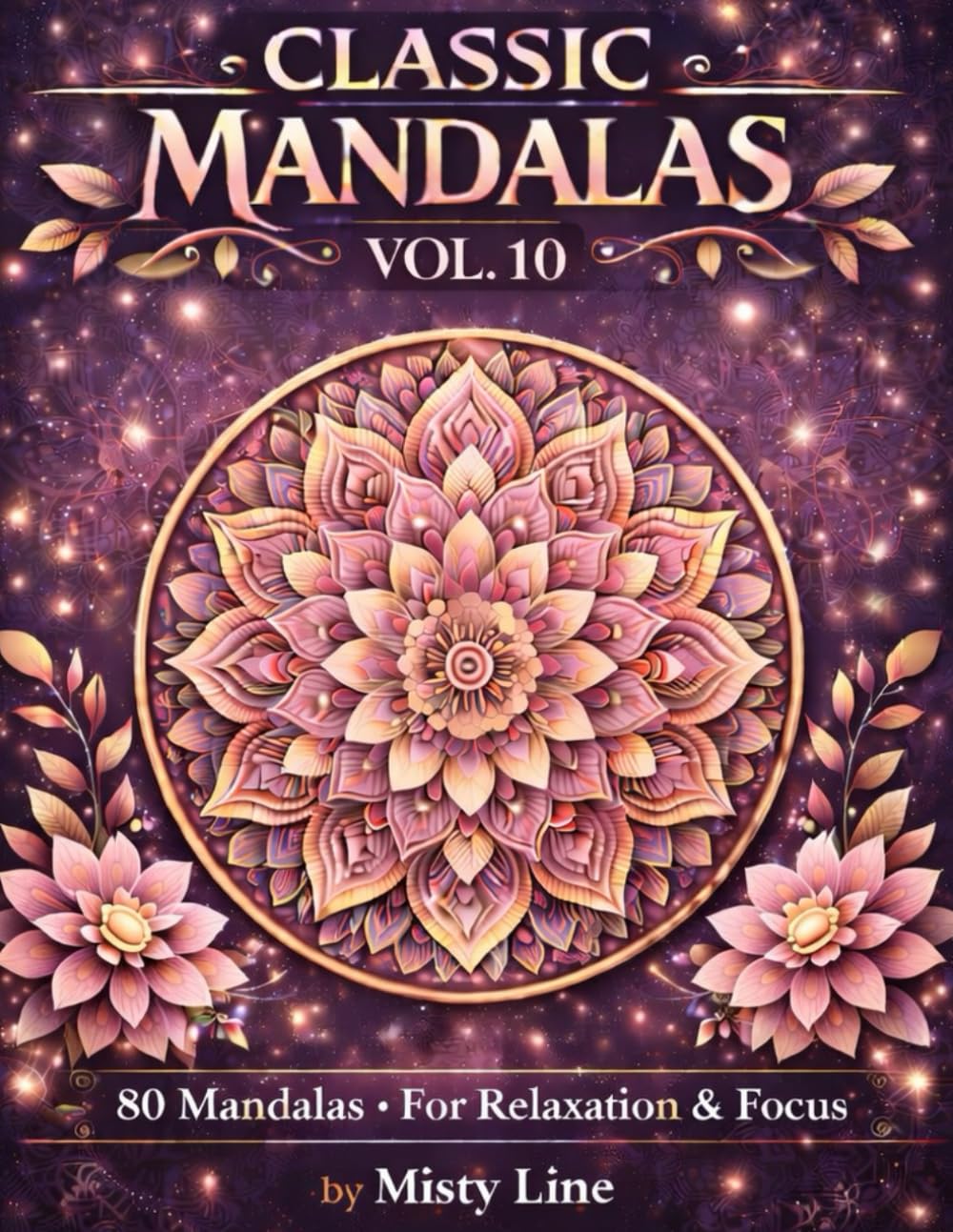 Classic Mandalas, Volume 10: 80 Timeless Mandala Designs for Calm, Balance & Relaxation