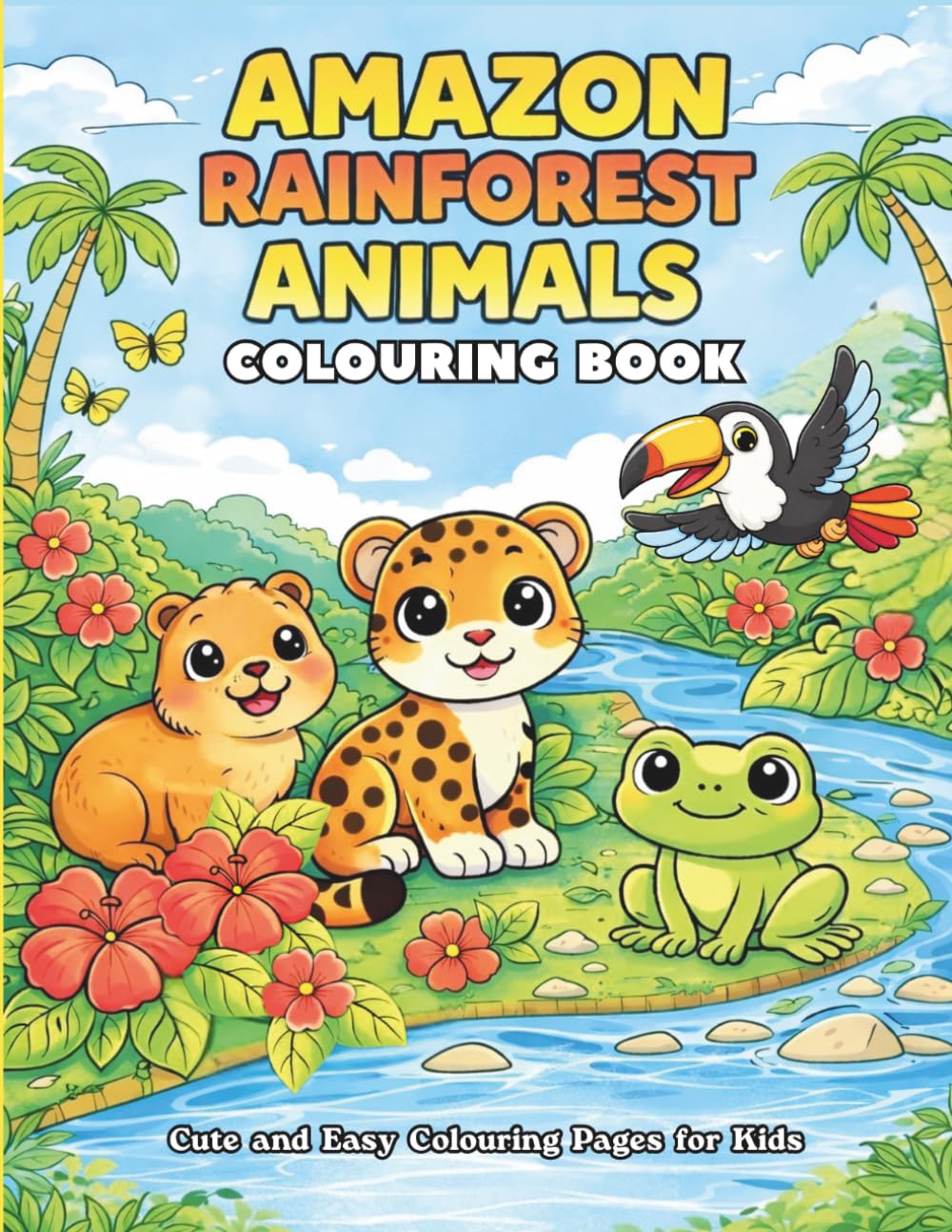 Amazon Rainforest Animals Colouring Book: Cute and easy Colouring Pages for kids ages 4-7 (Little Explorer Colouring Books)