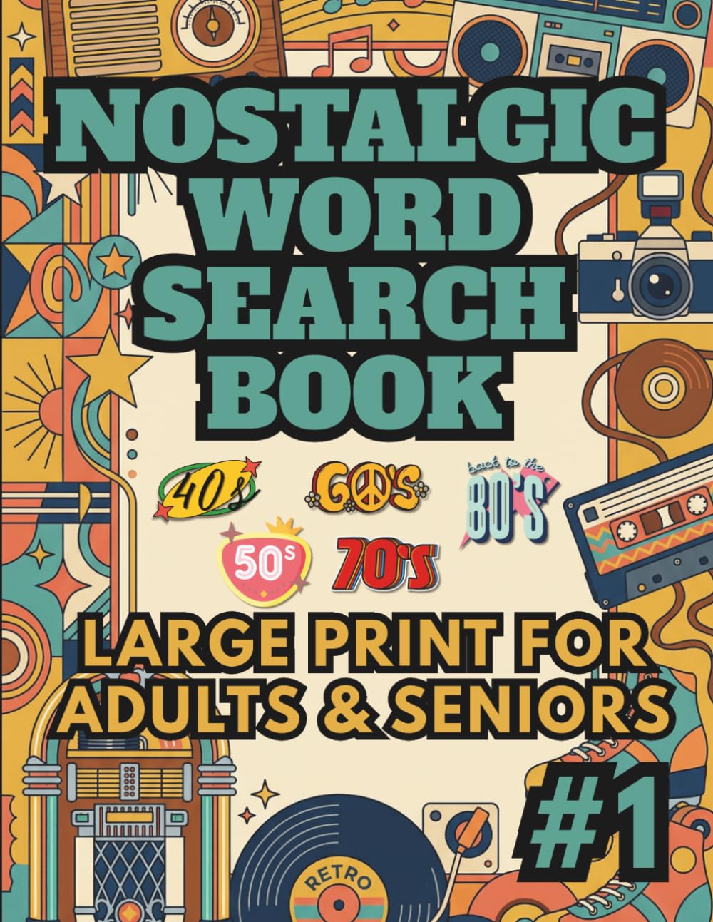 Nostalgic Word Search Book: Large Print for Adults & Seniors: 100 Themed Retro Puzzles from the 1940s to the 1980s Era