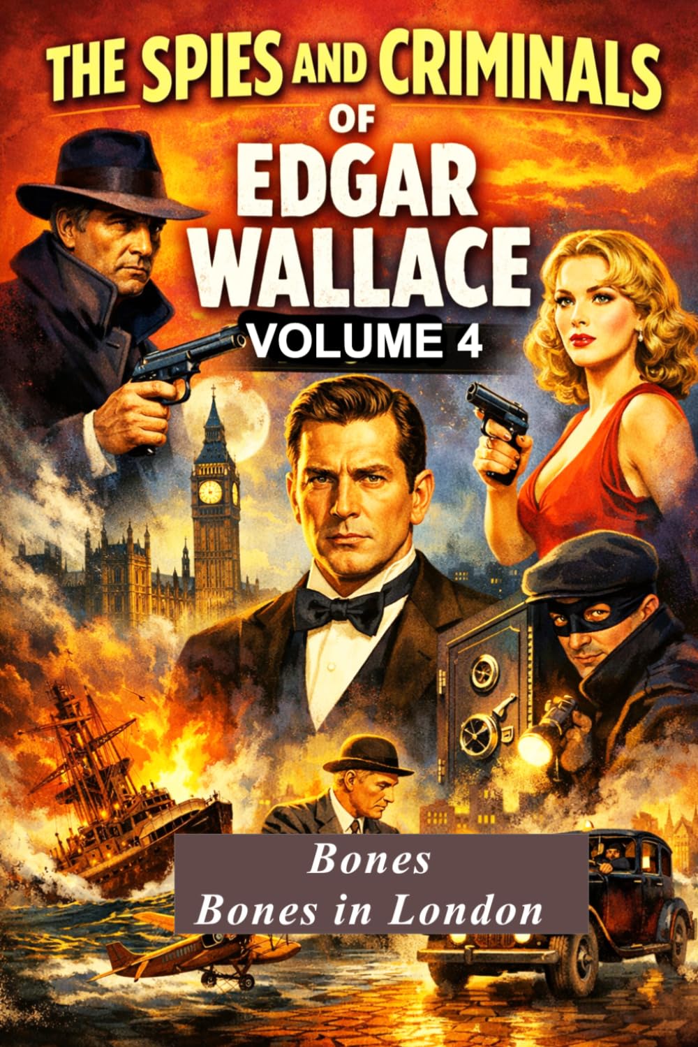 The Spies And Criminals Of Edgar Wallace - Volume 4: Scotland Yard And Beyond